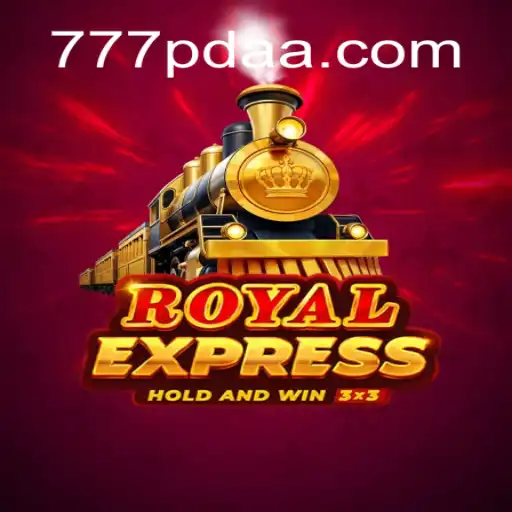 Exploring the Thrills of RoyalExpress: An Immersive Gaming Experience with 777pda.com