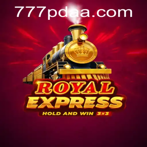 Exploring the Thrills of RoyalExpress: An Immersive Gaming Experience with 777pda.com